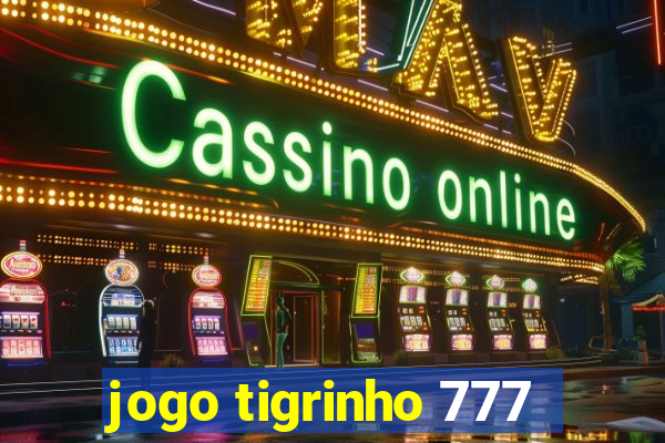 jogo tigrinho 777